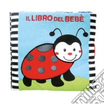 Il libro del bebè. Coccinella. Ediz. a colori libro di Ferri Francesca