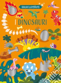 I dinosauri. Adesivi scintillanti. Ediz. a colori libro