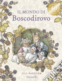 Il mondo di Boscodirovo. Ediz. a colori libro di Barklem Jill