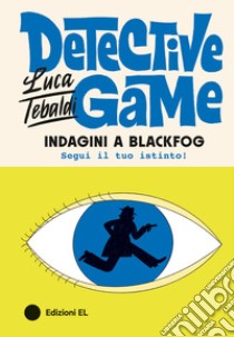 Indagini a Blackfog. Detective Game libro di Tebaldi Luca