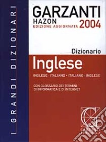 Grande dizionario di inglese Hazon 2004. Inglese-italiano, italiano-inglese. Con glossario dei termini di informatica e di Internete libro