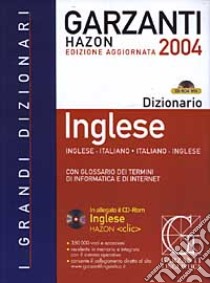 Grande dizionario di inglese Hazon 2004. Inglese-italiano, italiano-inglese. Con glossario dei termini di informatica e di Internet. Con CD-ROM libro