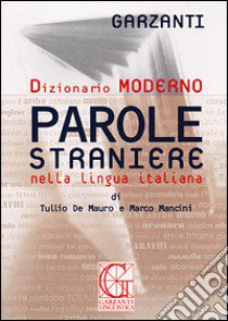 Dizionario delle parole straniere nella lingua italiana libro di De Mauro Tullio - Mancini Marco