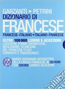 Dizionario di francese Garzanti-Petrini. Nuovo dizionario interattivo della lingua francese. Con CD-ROM libro