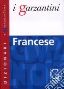 Dizionario francese. Ediz. bilingue libro di GARZANTI  