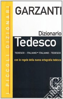 I piccoli dizionari Garzanti. Tedesco. Tedesco-italiano, italiano-tedesco libro