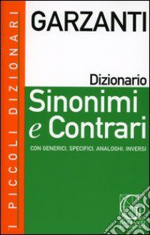 I piccoli dizionari Garzanti. Sinonimi e contrari. Con CD-ROM libro