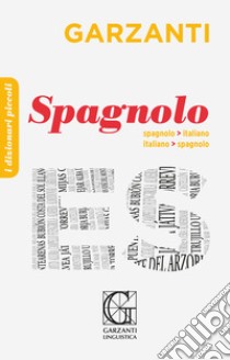 Il piccolo dizionario di spagnolo. Ediz. bilingue libro