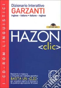 Hazon clic. Dizionario interattivo Garzanti. Inglese-italiano, italiano-inglese. CD-ROM libro