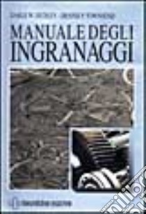 Manuale degli ingranaggi libro di Dudley Darle - Townsend Dennis