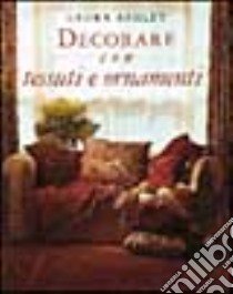 Laura Ashley. Decorare con tessuti e ornamenti libro di Ashley Laura