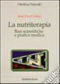 La nutriterapia. Basi scientifiche e pratica medica libro di Curtay Jean-Paul