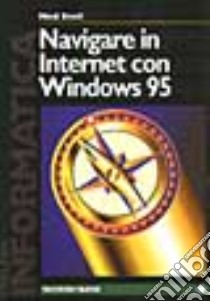 Navigare in Internet con Windows 95 libro di Snell Ned