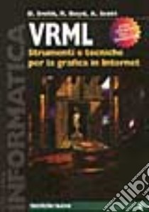 VRML. Strumenti e tecniche per la grafica in Internet. Con CD-ROM libro di Smith David; Boyd Richard; Scott Alan