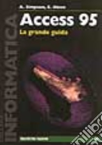 Access 95. La grande guida libro di Simpson Alan; Olson Elizabeth