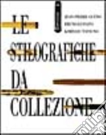 Le stilografiche da collezione libro di Guéno Jean-Pierre; Lussato Bruno; Tatsuno Kimiyasu; Radicchi R. (cur.)