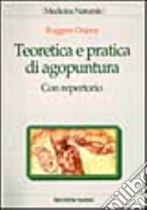 Teoretica e pratica di agopuntura. Con repertorio libro di Dujany Ruggero