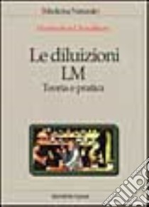 Le diluizioni LM. Teoria e pratica libro di Choudhury Harimohon