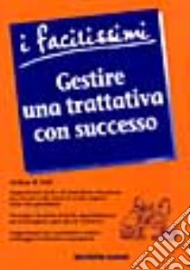 Gestire una trattativa con successo libro di Ilich John