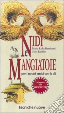 Nidi e mangiatoie per i nostri amici con le ali. Con kit mangiatoia libro di Bertinotti M. Lidia; Raidler Tony