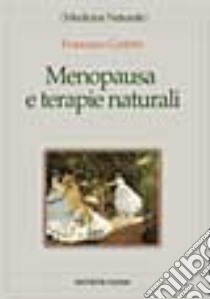 Menopausa e terapie naturali libro di Corletto Francesco