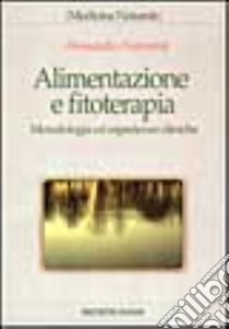 Alimentazione e fitoterapia. Metodologia ed esperienze cliniche libro di Formenti Alessandro