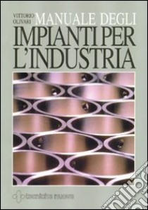 Manuale degli impianti per l'industria libro di Olivari Vittorio