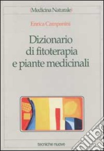 Dizionario di fitoterapia e piante medicinali libro di Campanini Enrica