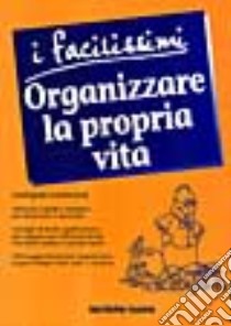 Organizzare la propria vita libro di Lockwood Georgene