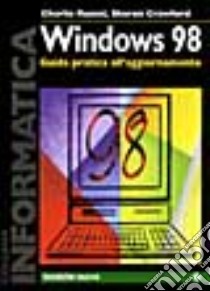 Windows '98. Guida pratica all'aggiornamento libro di Russel Charlie; Crawford Sharon