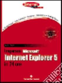 Imparare Microsoft Internet Explorer 5 in 24 ore. Con CD-ROM libro di Freeze Jill T.