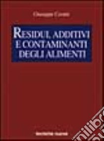 Residui, additivi e contaminanti degli alimenti libro di Cerutti Giuseppe