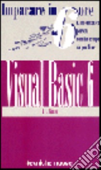 Visual Basic 6 libro di Benasi A. L.