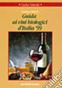 Guida ai vini biologici d'Italia '99 libro di Attorre Antonio