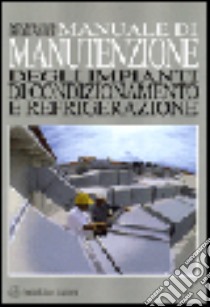 Manuale di manutenzione degli impianti di condizionamento e refrigerazione libro di Briganti Antonio