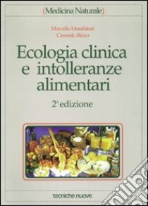 Ecologia clinica e intolleranze alimentari libro di Mandatori Marcello; Rizzo Carmelo