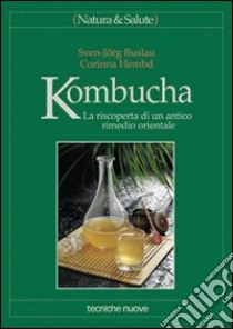 Kombucha. La riscoperta di un antico rimedio orientale libro di Buslau Sven-Jörg - Hembd Corinna