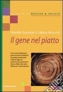 Il gene nel piatto libro di Bussolati Mariella - Morandi Sabina