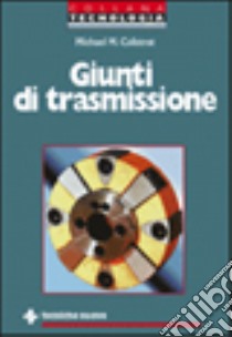 Giunti di trasmissione libro di Calistrat Michael M.