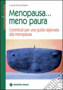 Menopausa... Meno paura. Contributi per una guida ragionata alla menopausa libro di Campanini E. (cur.)