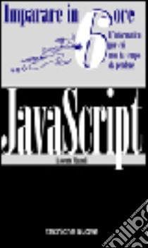 Imparare Javascript in 6 ore libro di Massoli Roberto