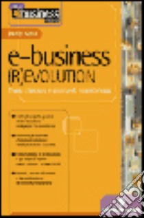 E-business (r)evolution. Vivere e lavorare in un mondo interconnesso libro di Amor Daniel