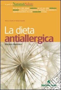 La dieta antiallergica. Menù e ricette di Teresa Castoldi libro di Mandatori Marcello