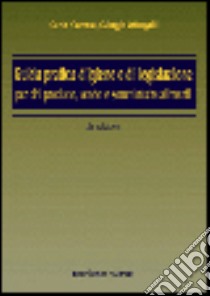 Guida pratica d'igiene e di legislazione per chi produce, vende e somministra alimenti libro di Correra Carlo - Ottogalli Giorgio