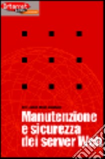 Manutenzione e sicurezza dei server Web libro di Stephens Brian - Larson Eric