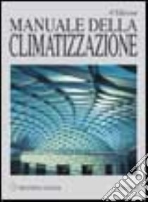 Manuale della climatizzazione libro di Briganti A. (cur.)