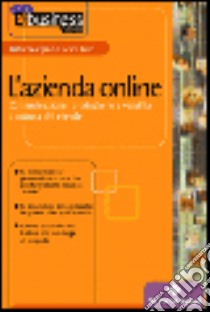 L'azienda online. Comunicazione, produzione e vendita a misura del cliente libro di Wiegran Gaby - Koth Hardy