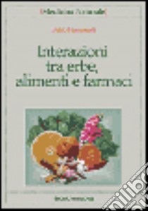 Interazioni tra erbe, alimenti e farmaci libro di Firenzuoli Fabio