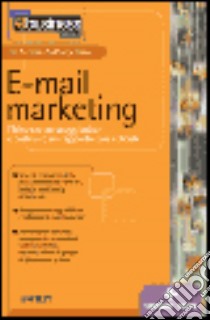 E-mail marketing. Elaborare messaggi mirati e costruire un rapporto con i clienti libro di Sterne Jim - Priore Anthony