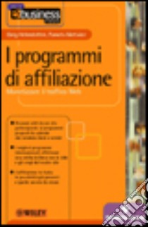 I programmi di affiliazione. Monetizzare il traffico Web libro di Helmstetter Greg - Metivier Pamela